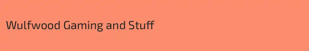 Wulfwood Gaming and Stuff